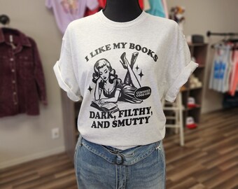 Smutty Book tee shirt, I like my books filth, Good girl t-Shirt, Book enthusiasts t-shirt, In Stock, READY to Ship