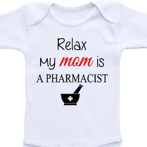 Relax my mom is a pharmacist Onesie® Bodysuit Gerber Baby shower gift, Cute and Funny, baby shirt, medical doctor shirt