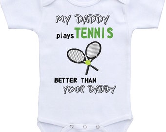 My daddy plays TENNIS better than your daddy Onesie® Bodysuit. Baby shower gift, Tennis shirt, Sport Onesie®, Tennis Onesie®