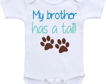 My Brother/ Sister has a tail Onesie®  Dog Sibling Shirt Dog Lover shirt. Baby shower gift. Funny Baby Gifts