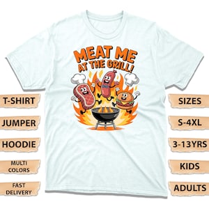 Funny Meat Me at the Grill T-Shirt, Cute BBQ Steak Sausage & Burger Jumper, Grill Masters And Barbecue Lovers Hoodie, Food Lovers Tee