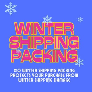 May include: A blue background with the words "WINTER SHIPPING PACKING" in large pink letters with yellow outlines. The text "$10 WINTER SHIPPING PACKING PROTECTS YOUR PURCHASE FROM WINTER SHIPPING DAMAGE" is below the main text. Snowflakes are scattered around the text.
