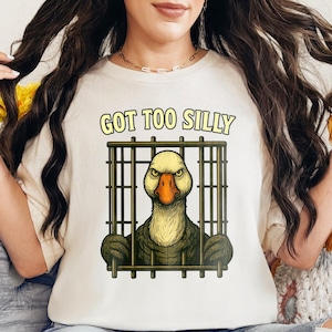 Got Too Silly Goose Shirt | Funny Goose Shirt | Silly Goose Gift | Meme Shirt | Got To Silly Tee | Cute Animal | Unisex Shirt For Women Men