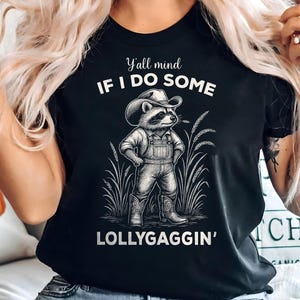 Funny Cowboy Raccoon Shirt - &quot;Y&#39;all Mind If I Do Some Lollygaggin&#39;&quot; - Western Country Shirt, Vintage Farm Raccoon Shirt, Gift for Him or Her