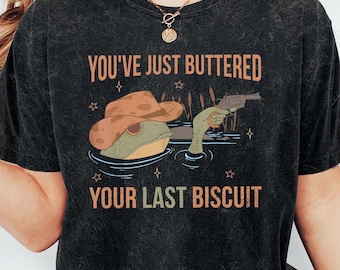 Camiseta "Acabas de untar con mantequilla tu última galleta", divertida camiseta de rana vaquera, camiseta con gráfico del oeste, camiseta de la última galleta, camiseta "Acabas de untar con mantequilla"