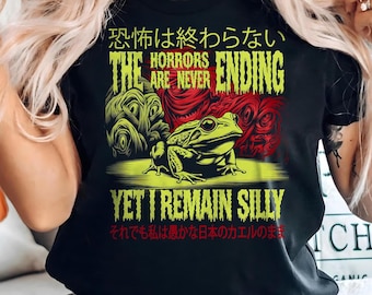The Horrors Are Never Ending Yet I Remain Silly T-Shirt, Vintage Frog Shirt, Vintage Japanese Horror Frog Meme, Retro Horror Frog Shirt