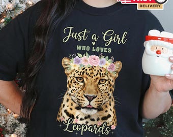 Just a Girl Who Loves Leopards Shirt - Cute Floral Leopard Lover Tee for Women, Big Cat Mom Gift, Safari Wildlife Top, Animal Lover Apparel