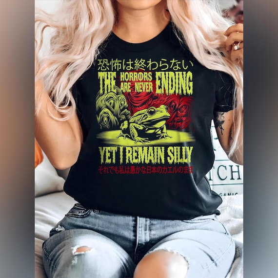 The Horrors Are Never Ending Yet I Remain Silly T-Shirt, Vintage Frog Shirt, Vintage Japanese Horror Frog Meme, Retro Horror Frog Shirt