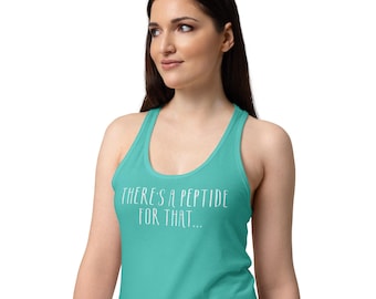 There’s A Peptide For That Tank Top, Funny Science Gym Humor Racerback Tee