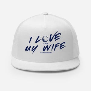 I Love It When My Wife Lets Me Play Golf Trucker Hat | Funny Golf Hat for Men | Golf Dad Hat | Foam Mesh Snapback | Golfer Gift | Husband Go