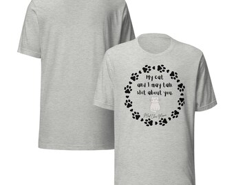 Camiseta divertida de gato: Mi gato y yo hablamos mierda de ti