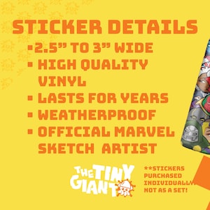 May include: Yellow background with orange text that reads "STICKER DETAILS". The stickers are 2.5" to 3" wide, made of high-quality vinyl, weatherproof, and last for years. The stickers are official Marvel Sketch Artist designs.
