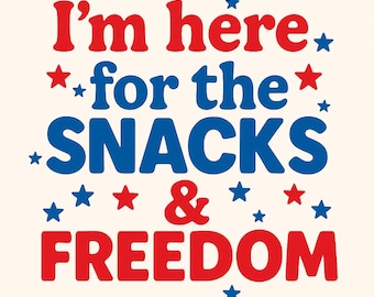 4th of July SVG PNG | I&#39;m Here for the Snacks & Freedom | Patriotic Toddler Shirt Design | Cricut Silhouette Cut File | USA Sublimation