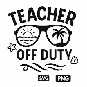 Nauczyciel poza służbą SVG | Zabawny projekt koszulki nauczyciela na lato | Okulary przeciwsłoneczne plażowe SVG dla Cricut i Silhouette | Plik PNG do cięcia letniej przerwy nauczyciela