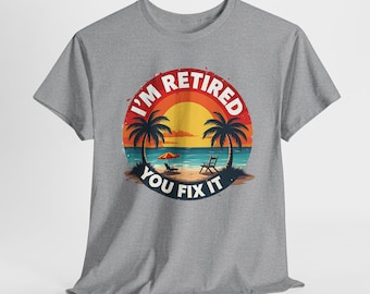 Retirement Gift Unisex Tee, Funny Retired Shirt, Retirement Party Shirt, Retirement Humor Tee, Unisex Heavy Cotton Tee, Retirement Gift for