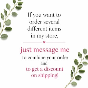 May include: White background with text in pink and black, and green leafy branches. The text reads: "If you want to order several different items in my store, just message me to combine your order and to get a discount on shipping!"