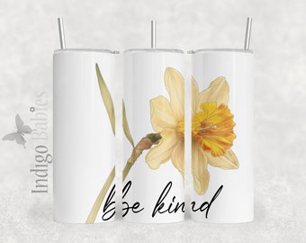 Daffodil March Be Kind  20 oz Skinny Tumbler Sublimation Design Digital Download PNG Instant DIGITAL ONLY, Daffodil Flower Tumbler