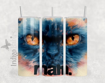 Cat Nah 20oz Skinny Tumbler Sublimation Design Digital downloadable png 20 oz straight tumblerwrap png Lazy Cat Tumbler wrap gift