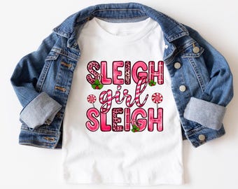 Sleigh Girl Sleigh Christmas Tee: Funny Kids Holiday Shirt