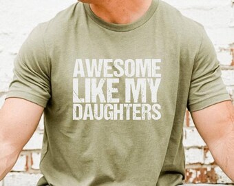 Happy Birthday dad, Awasone Like My Daughters Shirt – Funny Dad Gift for Father’s Day – Girl Dad T-Shirt – Matching Father Daughter Tee
