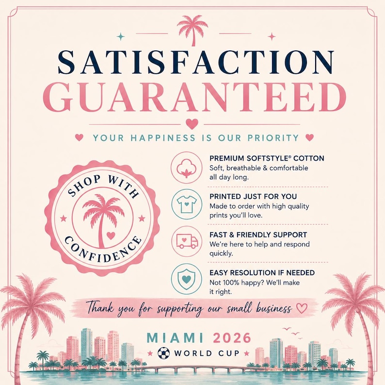 May include: A light-coloured informational graphic featuring the text SATISFACTION GUARANTEED and MIAMI 2026 WORLD CUP. It includes icons for cotton, a t-shirt, a delivery truck, and a shield, alongside palm tree illustrations and a city skyline.