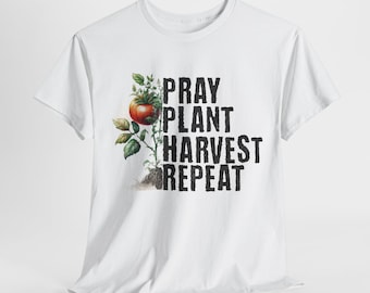 Pray, Plant, Harvest, Repeat T-Shirt
