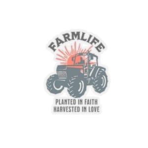 Farm Life Sticker - Planted in Faith, Harvested in Love Tractor Design
