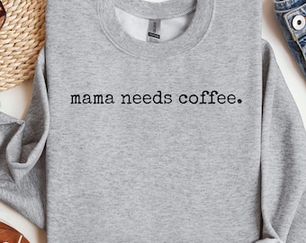 Sweatshirt mama heeft koffie nodig, grappige vermoeide moeder ronde hals, koffieliefhebber cadeau voor moeder, trui leuke moeder humor