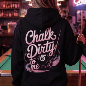 Sudadera con capucha "Tiza Sucia para Mí", sudadera divertida de billar, regalo para mujer jugadora de billar, jersey de bola 8, camiseta de la liga de billar para mujer, ropa de bar para salir por la noche