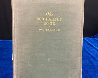 1930 The Butterfly Book by W.J. Holland – Illustrated Entomology Classic – Mimicry, Lepidoptera, Natural History Reference