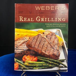 2013 Weber’s Real Grilling by Jamie Purviance – BBQ Cookbook with Full-Color Photography – Over 100 Recipes