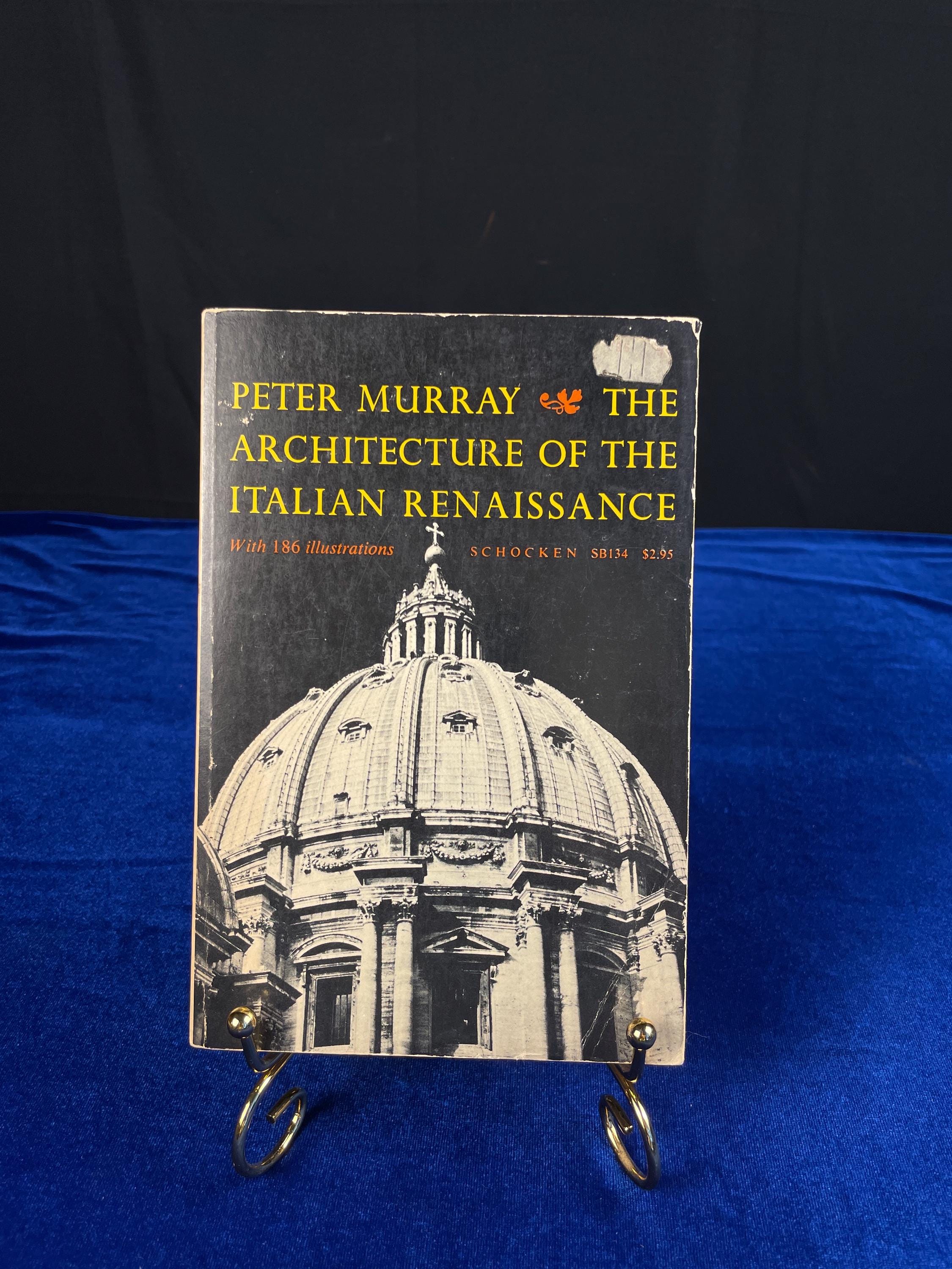 The Architecture of the Italian Renaissance by Peter Murray