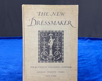 1930 The New Dressmaker by The Butterick Publishing Company | Vintage Sewing & Tailoring Manual | Illustrated Dressmaking Reference