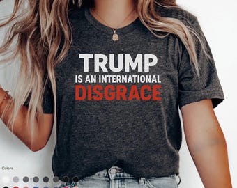 Trump ist ein internationales Schande-T-Shirt: Politisches Protest-T-Shirt, Anti-Trumpf-Shirt