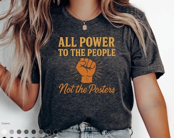All Power to the People T-Shirt: Political Activist Graphic Tee