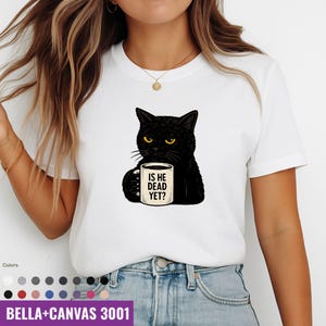 Is He Dead Yet Black Cat Shirt, Anti Trump Protest Shirt, Political Shirt, Subtle FDT, Feminist Gift, Black Cat Shirt, Political Shirt