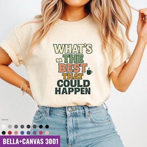 Positive Vibes T-Shirt, What&#39;s The Best That Could Happen Shirt, Graphic Tee, Inspirational Clothing, Minimalist Top, Casual Tee, Gift Idea