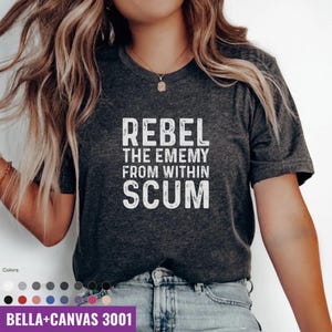 Rebel Scum Shirt, Unisex Tee, Enemy Within Tshirt, Anti Trump Shirt, Sons of Liberty Political Shirt