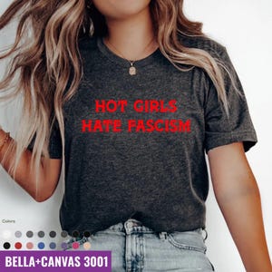 Hot Girls Hate Fascism T-shirt, Pro Immigration Shirt, Anti Racism T-Shirt, Feminist Protest Tee, Activist T-shirt, Social Justice Shirt