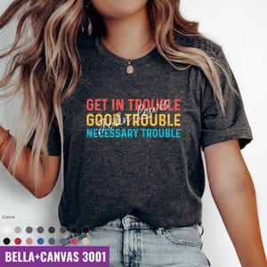Good Trouble Lives On Shirt, Anti trump shirt, Resistance shirt, John Lewis Shirt, Human rights tshirt, Good Trouble Quotes, Feminist Shirt