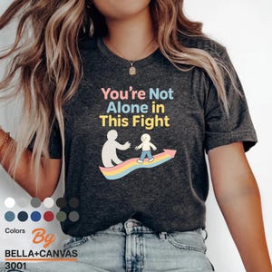 Mental Health Awareness Shirt, You re Not Alone in This Fight, Inspirational Comfort Tee, Support Gift for Anxiety Healing, Bella+Canvas tee