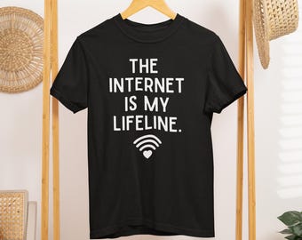 Funny Internet Unisex T-Shirt, "The Internet Is My Lifeline,"  Internet Lover's Gift, Internet Addict's Gift, Funny Internet Gift