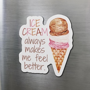 Ice Cream Always Makes Me Feel Better Magnet, Ice Cream Magnet, Ice Cream Cone Magnet, Comfort Food Magnet, Ice Cream Lover&#39;s Magnet