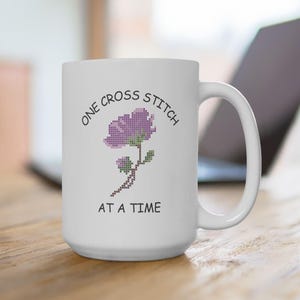 One Cross Stitch at a Time Purple Flower Cross Stitch Mug, Inspirational Cross Stitch Mug, Cross Stitch Lover&#39;s Mug, Ceramic (11oz, 15oz)