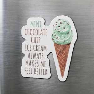 Mint Chocolate Chip Ice Cream Always Makes Me Feel Better Magnet,Mint Chocolate Chip Ice Cream Magnet, Mint Chocolate Ice Cream Lover&#39;s Gift