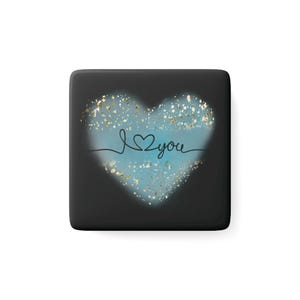 I Love You Pretty Blue and Gold Heart Magnet, I Love You magnet, Gift for Wife, Gift for Her, Gift for Daughter or Mother, Porcelain Magnet