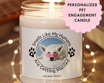 Personalized Smells Like My Humans are Getting Married Custom Dog Cat Photo Candle Pet Portrait Gift Engagement She Said Yes I Do Bridal