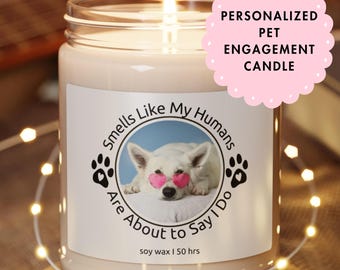 Personalized Smells Like My Humans are Getting Married Custom Dog Cat Photo Candle Pet Portrait Gift Engagement She Said Yes I Do Bridal