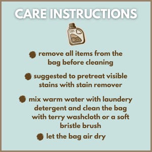 May include: A light blue informational graphic titled CARE INSTRUCTIONS with a brown detergent bottle icon. It lists four steps: remove all items from the bag before cleaning, pretreat visible stains, clean with warm water and detergent, and air dry.