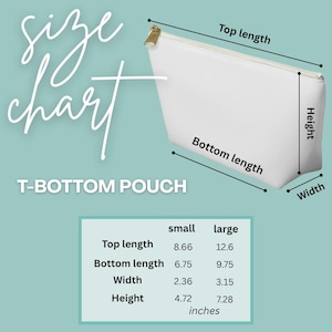 May include: A white T-bottom pouch with a gold zipper, dimensions are provided in inches. The size chart shows small and large sizes, with measurements for top length, bottom length, width, and height. The background is a light teal colour.